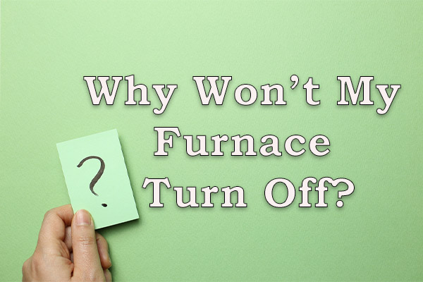 why wont my furnace turn off